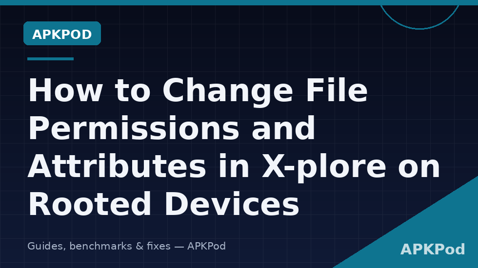 X-plore screen showing file properties and permissions on a rooted Android device