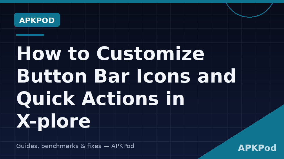 Customize button bar icons quick actions Xplore operation bar