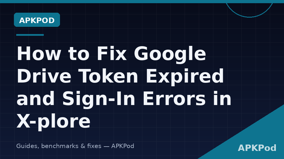 Google Drive entry in X-plore showing a token expired error before being removed and added again