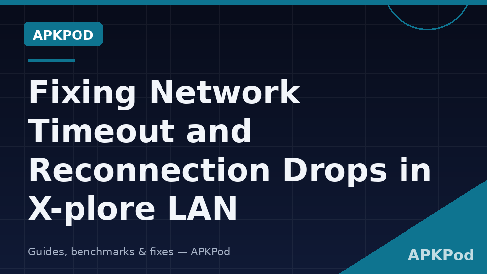 Diagnosing a network timeout during a LAN file transfer in X-plore, checking DHCP reservation and Wi-Fi band settings