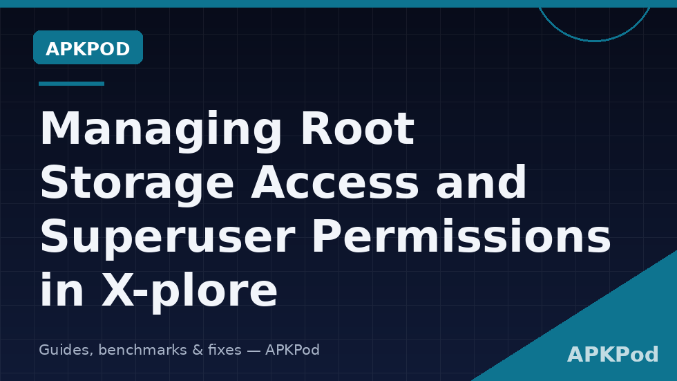 Root storage access superuser permissions Xplore full filesystem