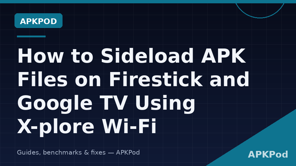 APK file transferred over Wi-Fi to X-plore on a Firestick and Google TV for sideloading