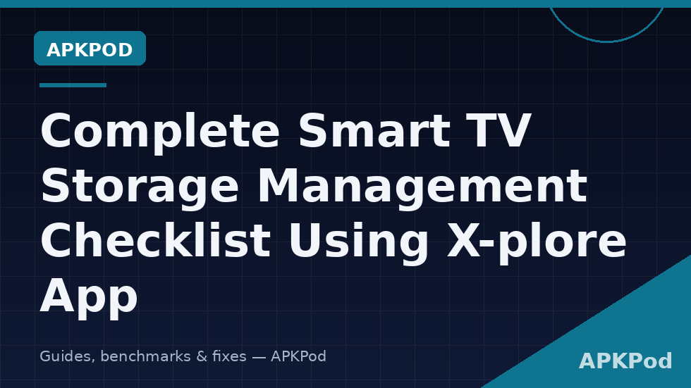 Smart TV storage management checklist being worked through with X-plore File Manager