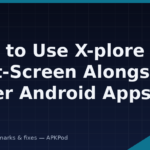 How to Use X-plore in Split-Screen Alongside Other Android Apps