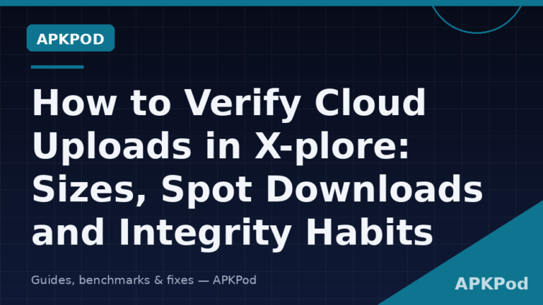 How to Verify Cloud Uploads in X-plore: Sizes, Spot Downloads and Integrity Habits