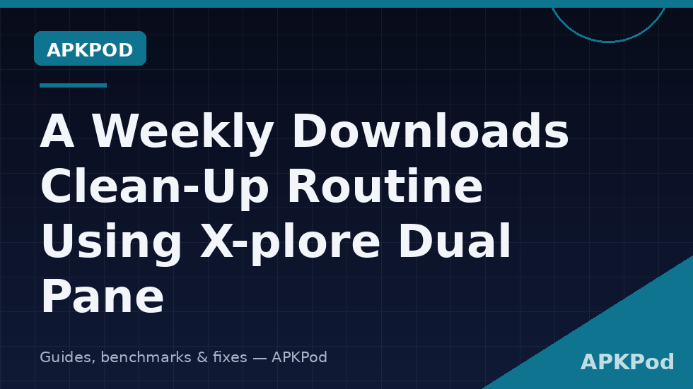 X-plore screen with Downloads in one pane and tidy archive folders in the other during a weekly cleanup