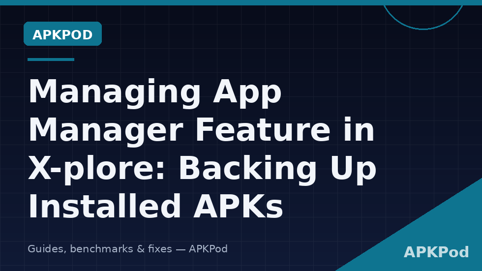 Xplore app manager backup installed apks archive folder
